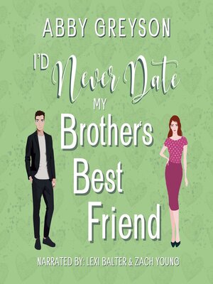 cover image of I'd Never Date My Brother's Best Friend